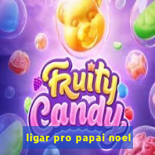 ligar pro papai noel